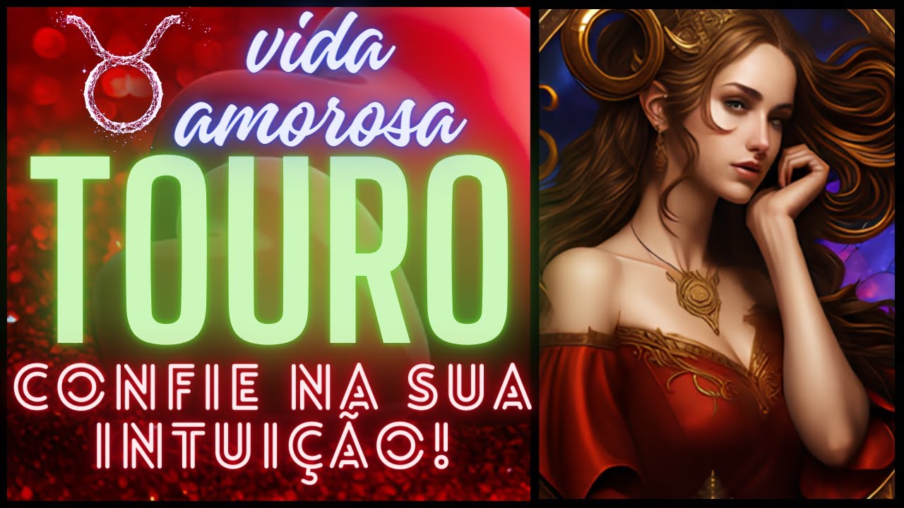 ♉ Touro & Amor: VOCÊ TERÁ UM ENCONTRO DE ALMAS! VAI SUPERAR AS BARREIRAS AMOROSAS