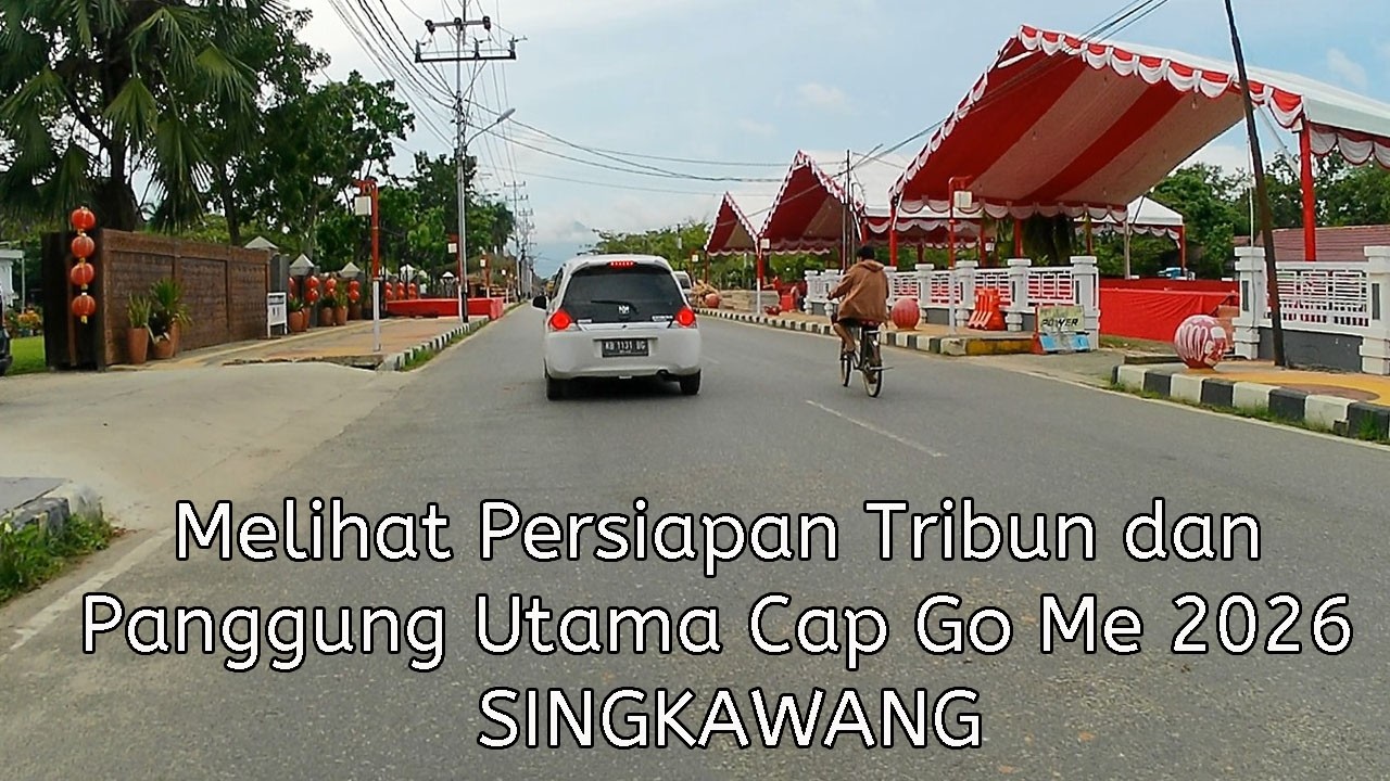 Melihat persiapan Tribun dan Panggung Utama Cap Go Me 2026 Singkawang