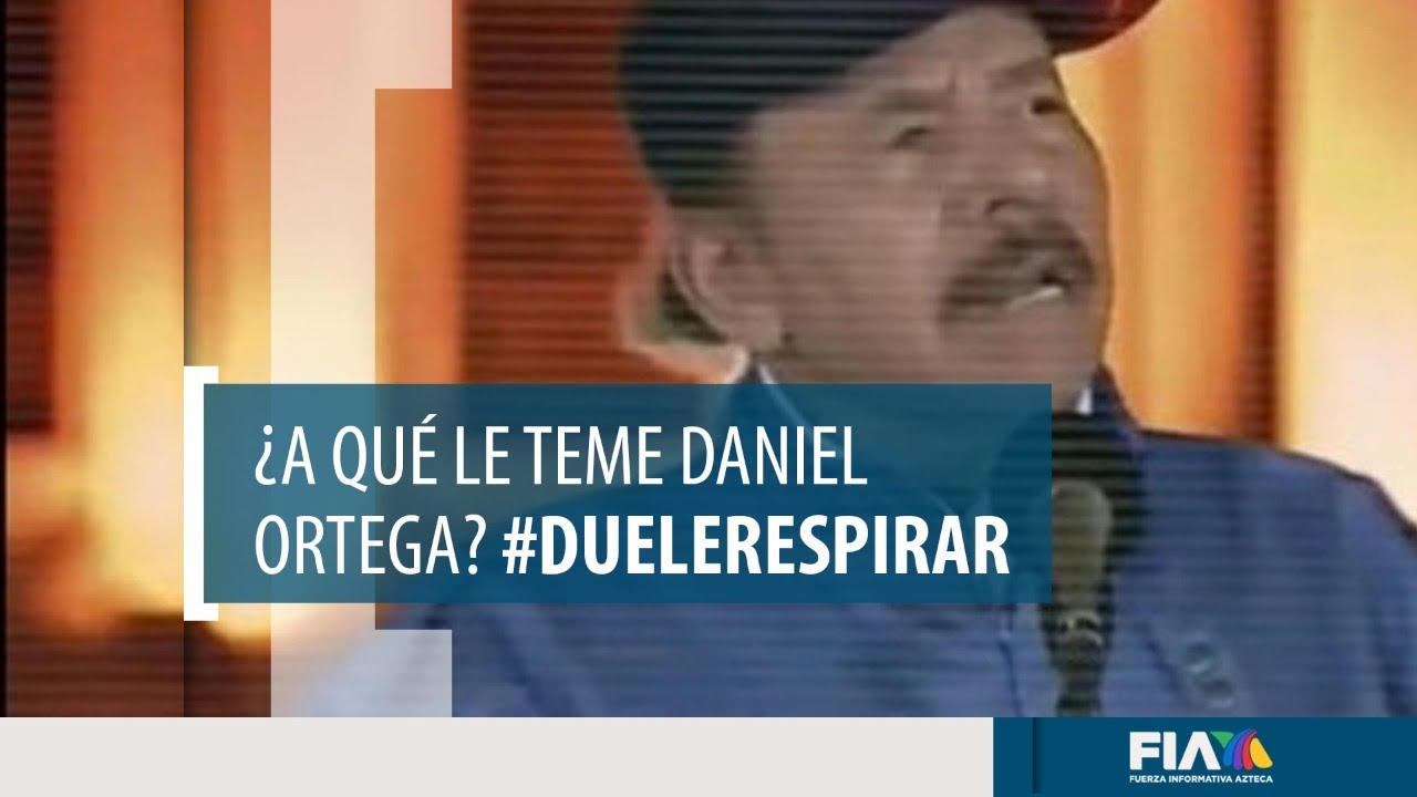 Duele Respirar | La dictadura de Daniel Ortega reaccionó al documental de Fuerza Informativa Azteca