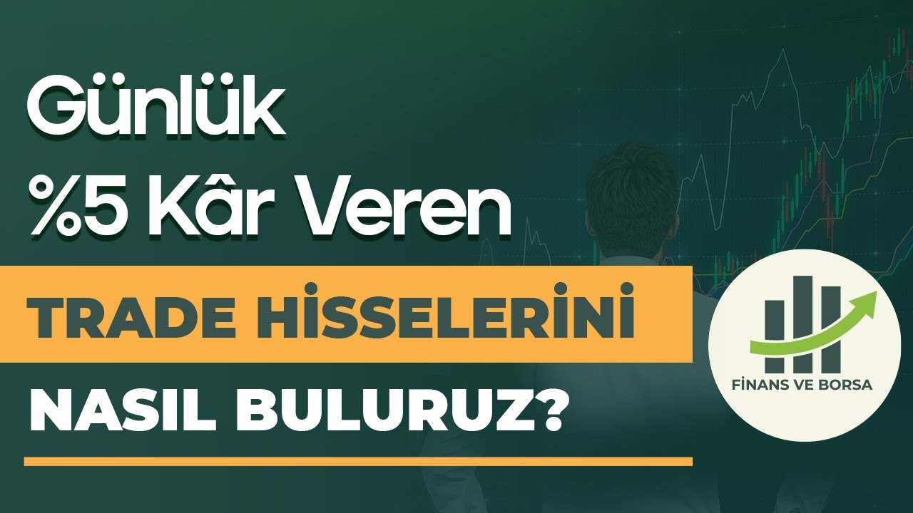 G&Uuml;NL&Uuml;K %4 - %7 K&Acirc;R VEREN TRADE HİSSELERİNİ BULMA Y&Ouml;NTEMİ!