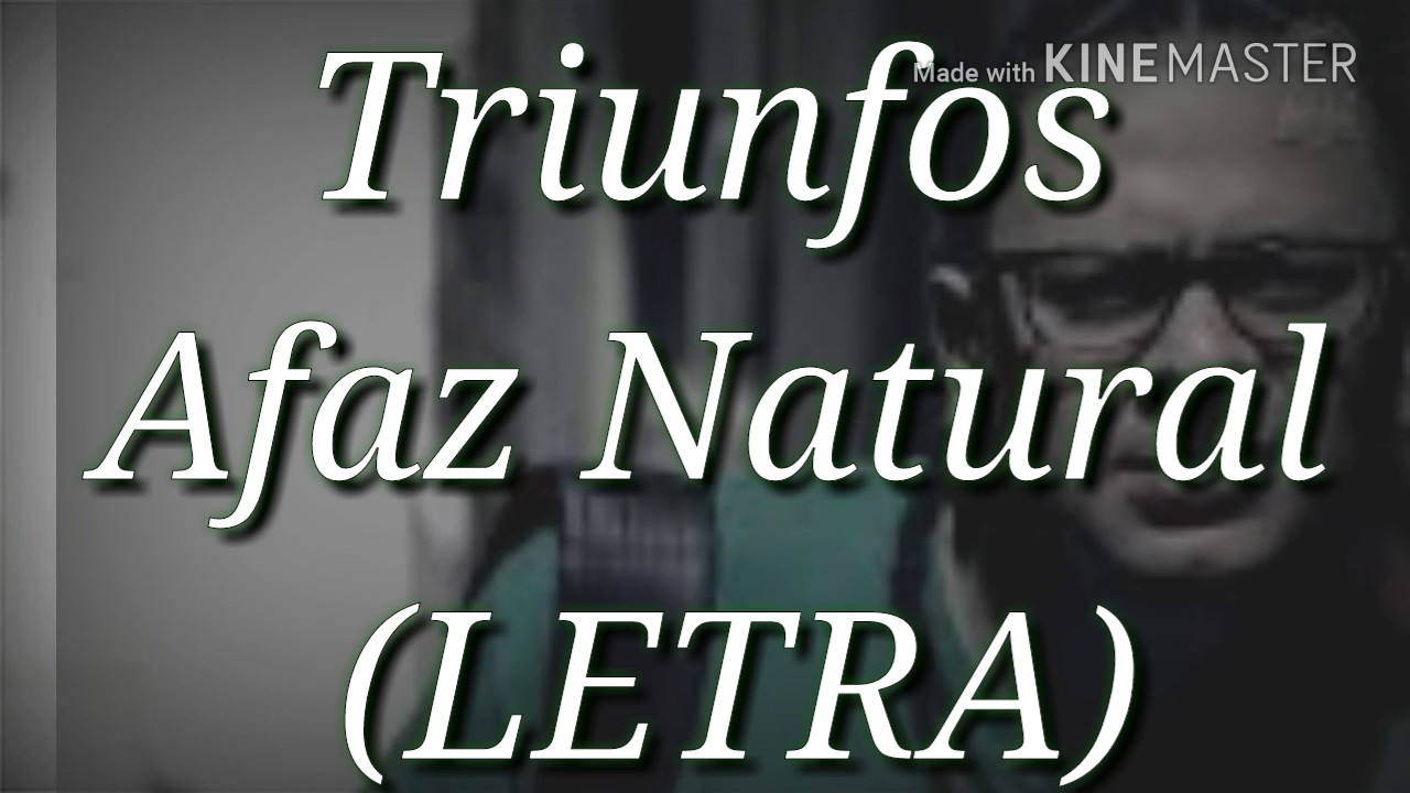 Triunfos - Afaz Natural (LETRA)