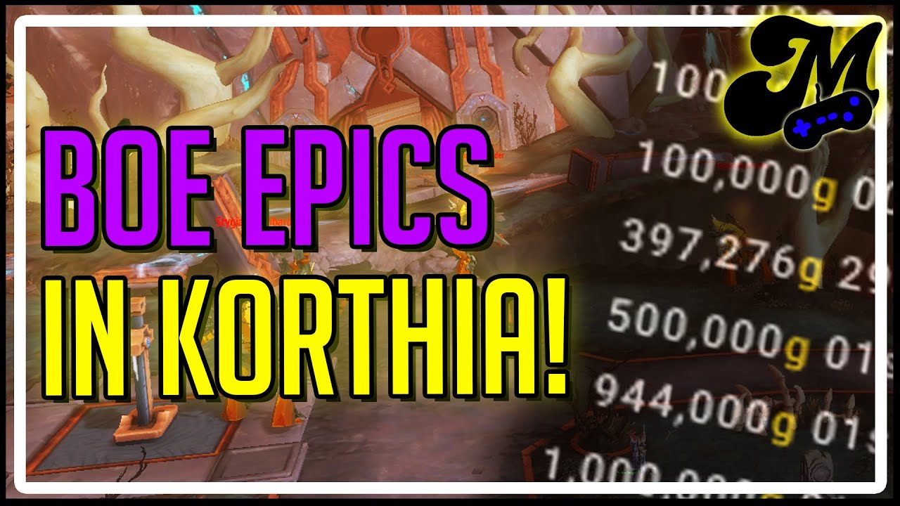 Korthia has Epic BoEs to Farm | Shadowlands Goldmaking