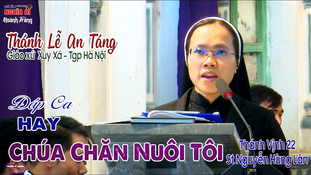 ☀️ Đáp Ca ►CHÚA CHĂN NUÔI TÔI - TV 22 ✠ St Nguyễn Hùng Lân 🙏 Giáo xứ Xuy Xá - TGP Hà Nội