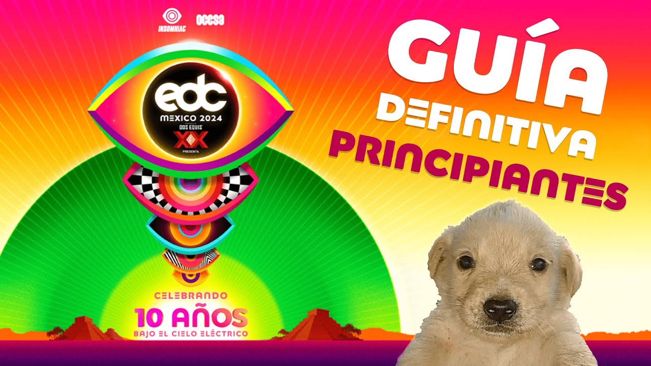 LA GUÍA DEFINITIVA PRE EDC MÉXICO - BOLETOS, LINE UP, HOSPEDAJE, CLIMA