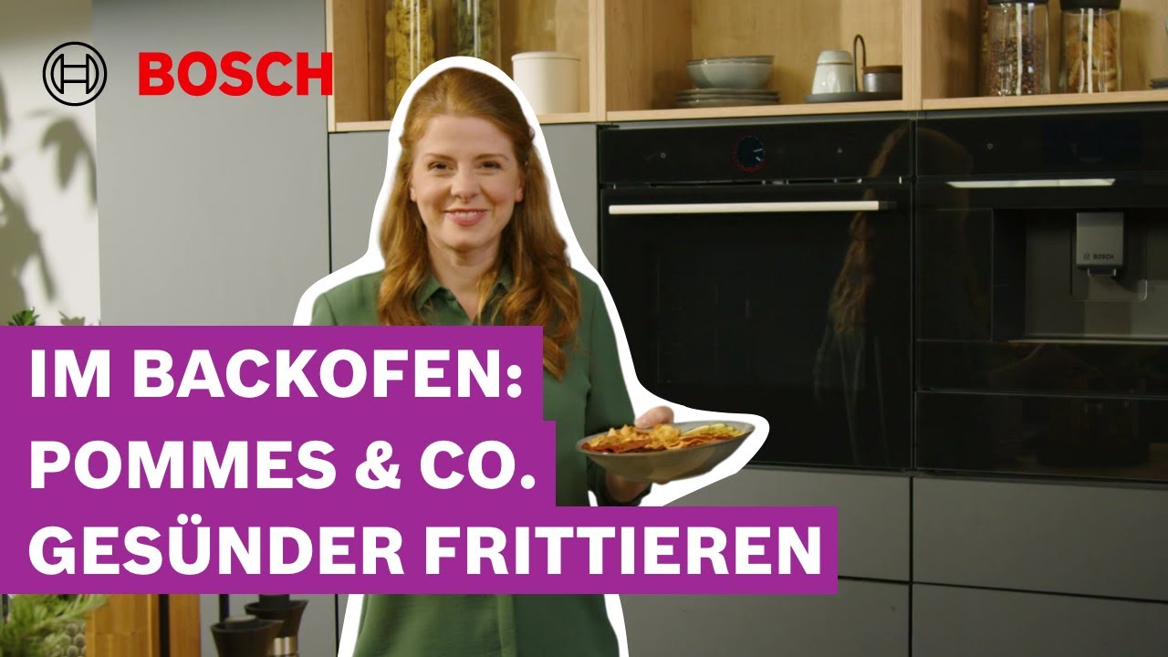Gesünder frittieren mit der Heizart Air Fry | Bosch Serie 8 Backofen