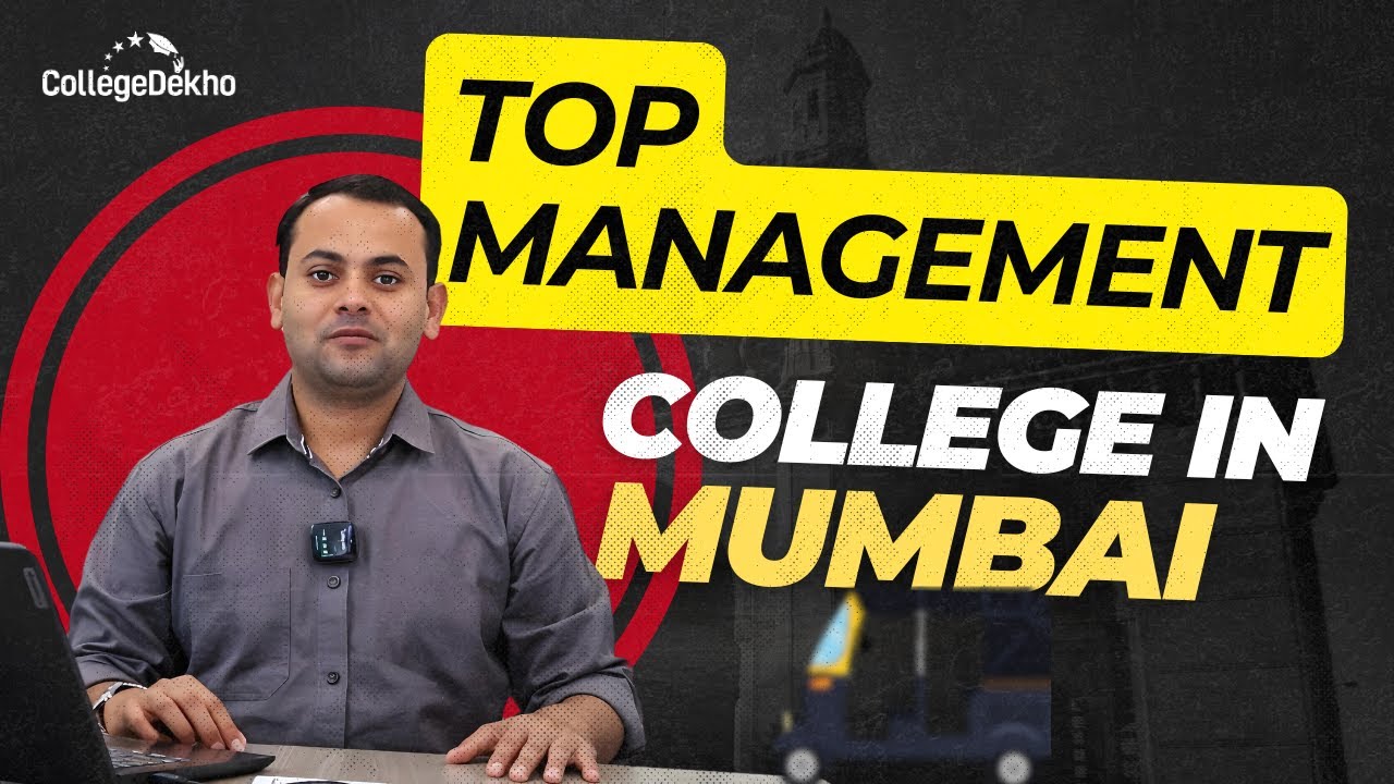 Top MBA Colleges in Mumbai You Must Consider in 2024 | Fees, Placements | CollegeDekho
