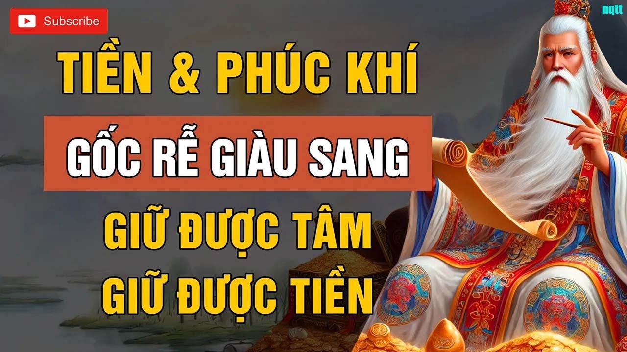 TIỀN VÀ PHÚC KHÍ - GỐC RỄ CỦA GIÀU SANG _ LỜI DẠY CỔ NHÂN