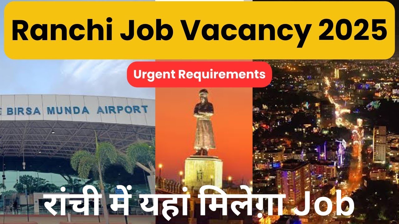 Ranchi Job Vacancy 2025 | Jobs in Ranchi | High Salary Job in Ranchi | Ranchi me job Chahiye