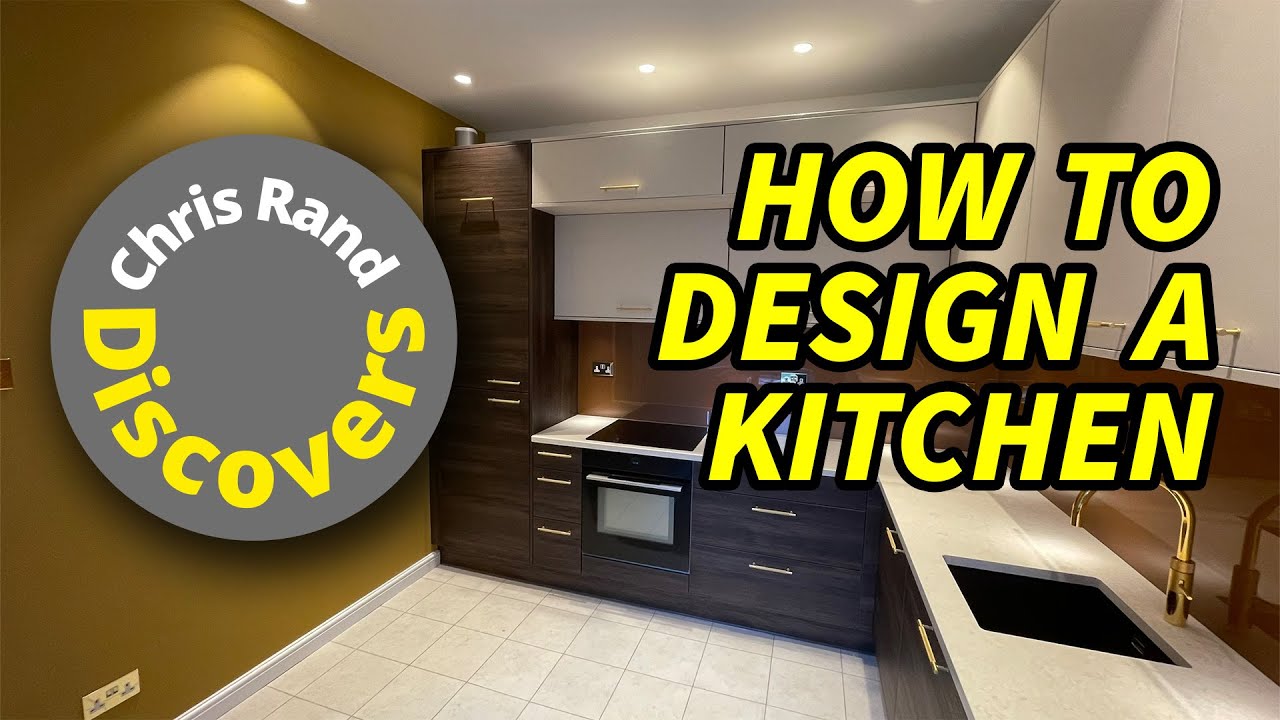 How To Design A Kitchen (...Chris Rand Discovers)