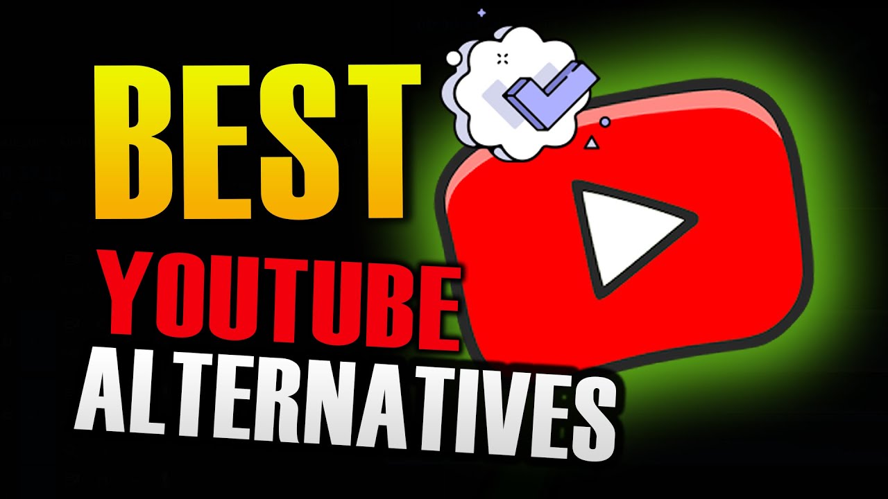 BEST YOUTUBE ALTERNATIVES