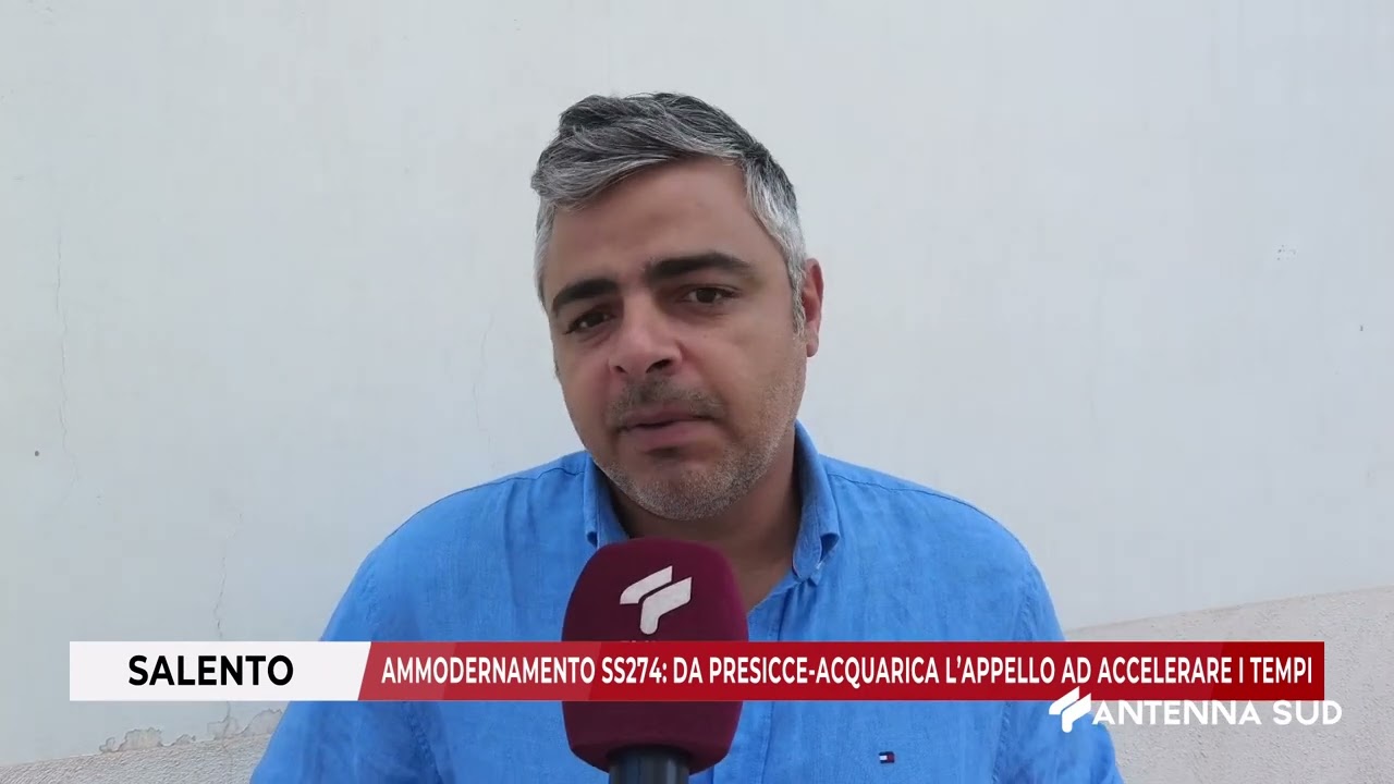 21 SETTEMBRE 2024 SALENTO AMMODERNAMENTO SS274 DA PRESICCE ACQUARICA L'APPELLO AD ACCELERARE