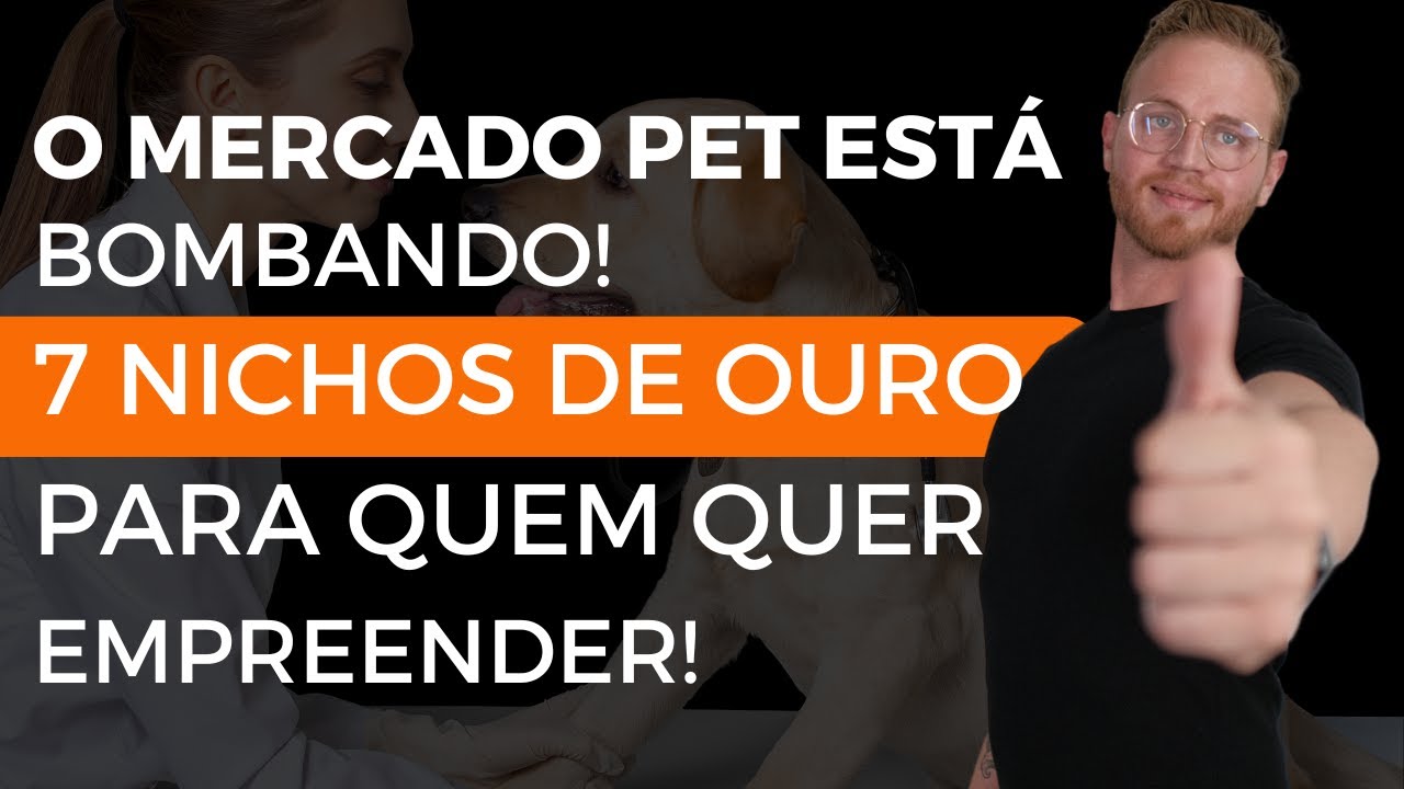 O MERCADO PET EST&Aacute; BOMBADO! 7 NICHOS DE OURO PARA QUEM QUER EMPREENDER!