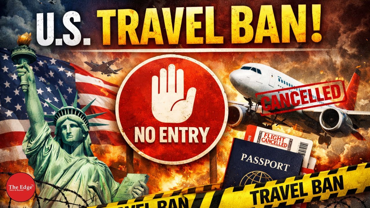What's really Behind Trump's Expanded Travel Ban? | Everything Revealed | The Edge - News & Beyond