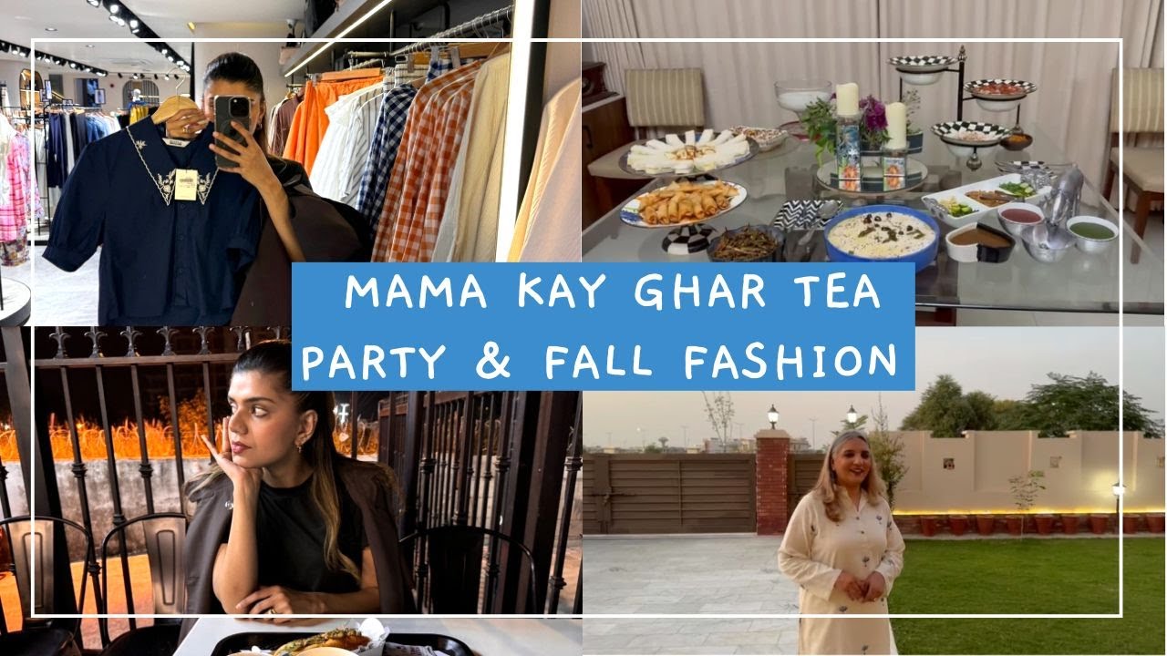 FALL FASHION AT LAMA AND SAPPHIRE & MAMA KAY GHAR TEA PARTY - Vlog