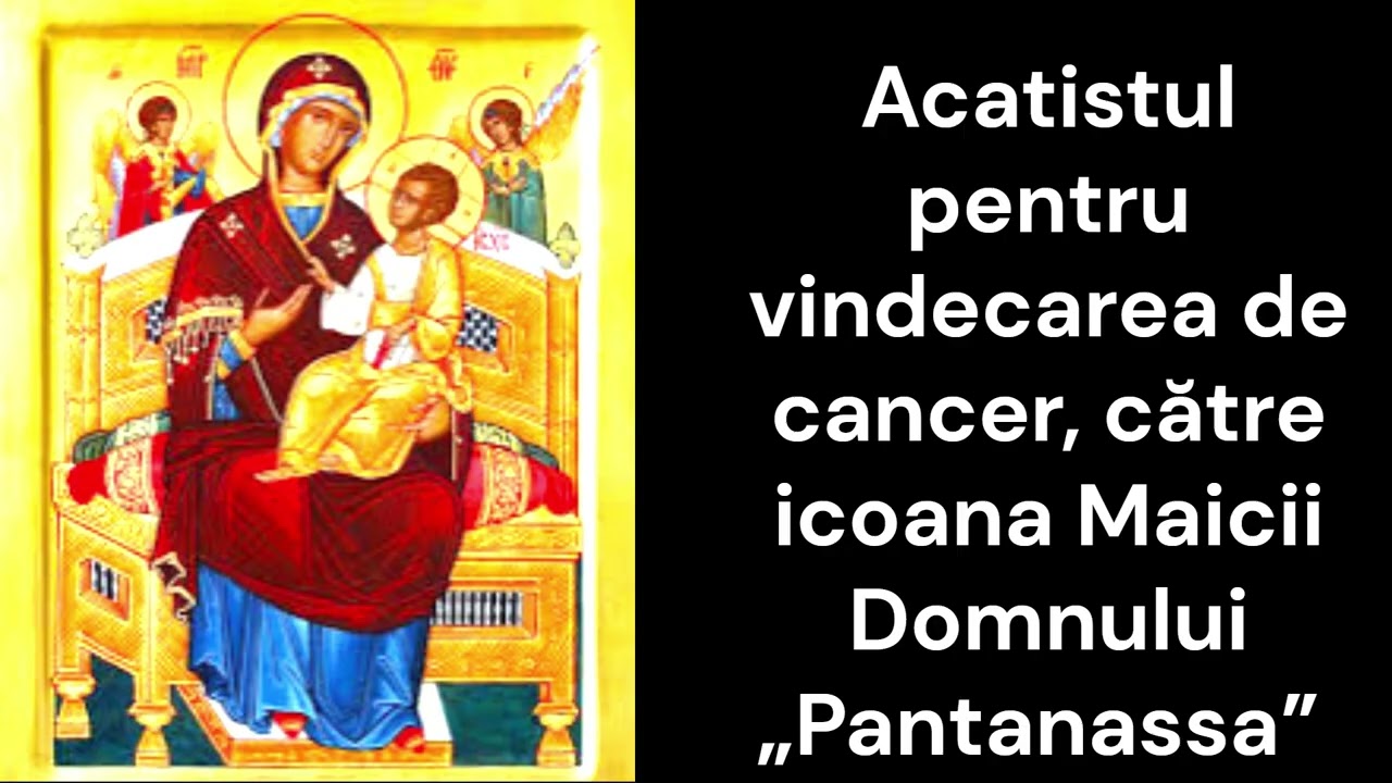 Acatistul pentru vindecarea de cancer, către icoana Maicii Domnului „Pantanassa”