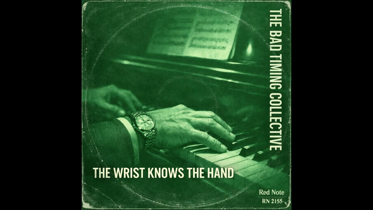 The Bad Timing Collective - The Wrist Knows the Hand - Red Note Jazz