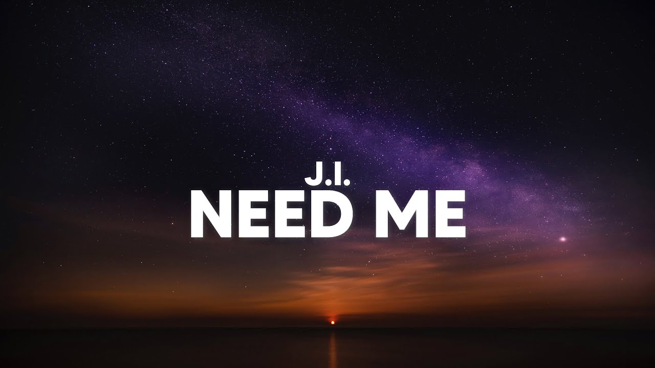 J.I. - Need Me (Clean - Lyrics)
