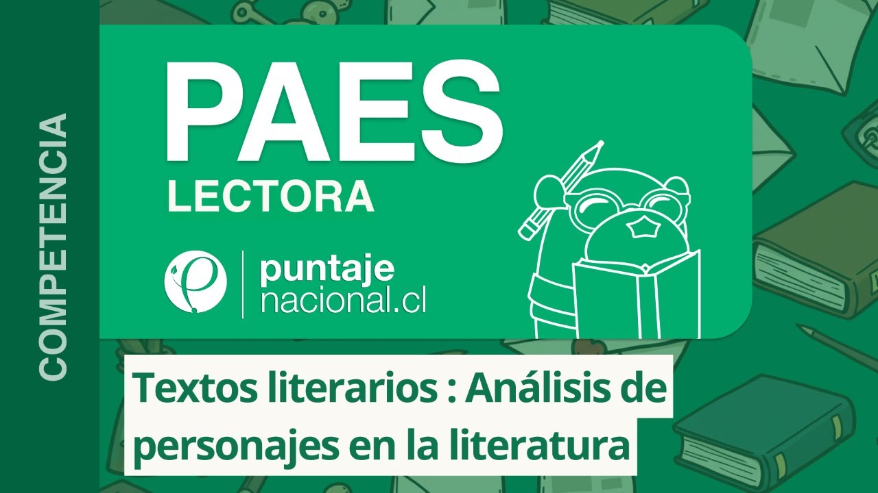 PAES | Competencia Lectora | Textos literarios: Análisis de personajes en la literatura