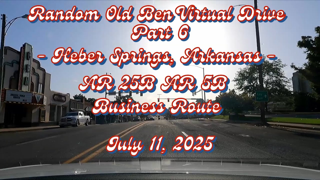 Random Old Ben Virtual Drive - Heber Springs, Arkansas - AR 25B AR 5B  Business Route July 11, 2025