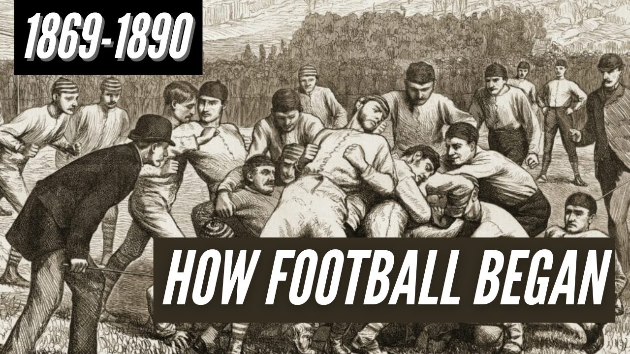 1869 to 1890: How American Football Became (The Game You Love Today) - College Football History