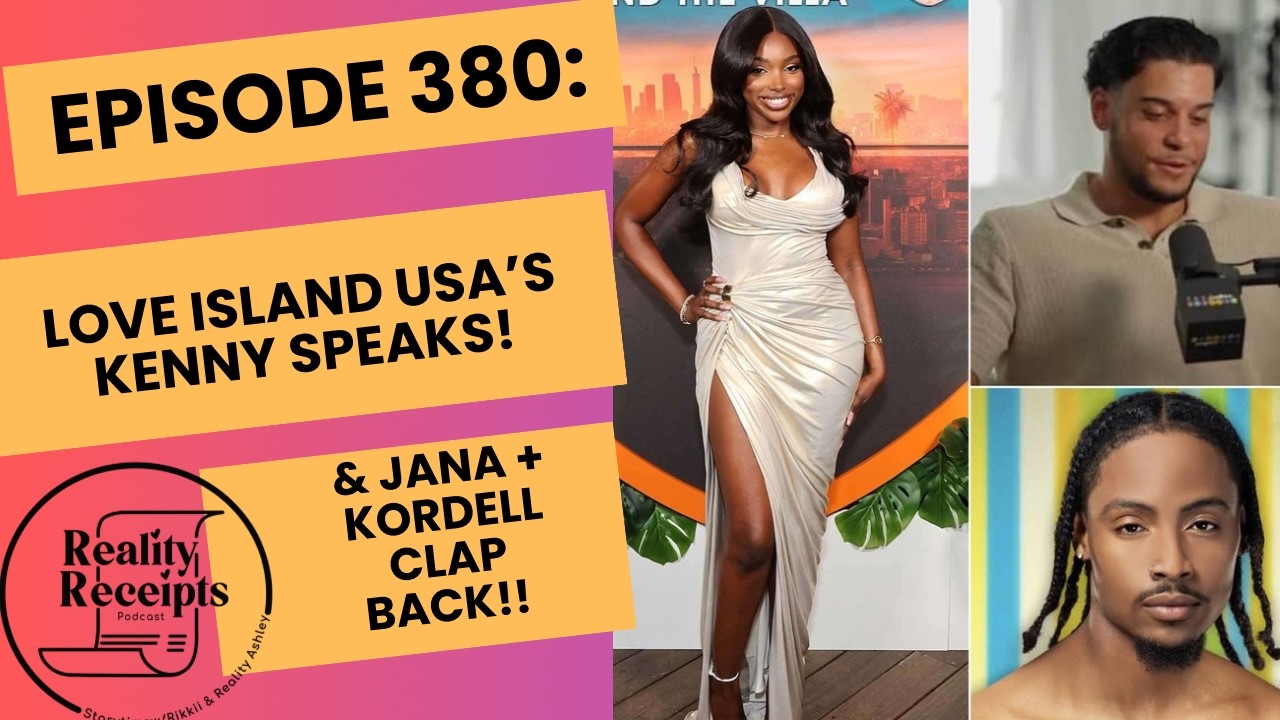 Эпизод 380: Кенни Родригес из Love Island USA дает интервью! А Джана и Корделл отвечают критикам!!