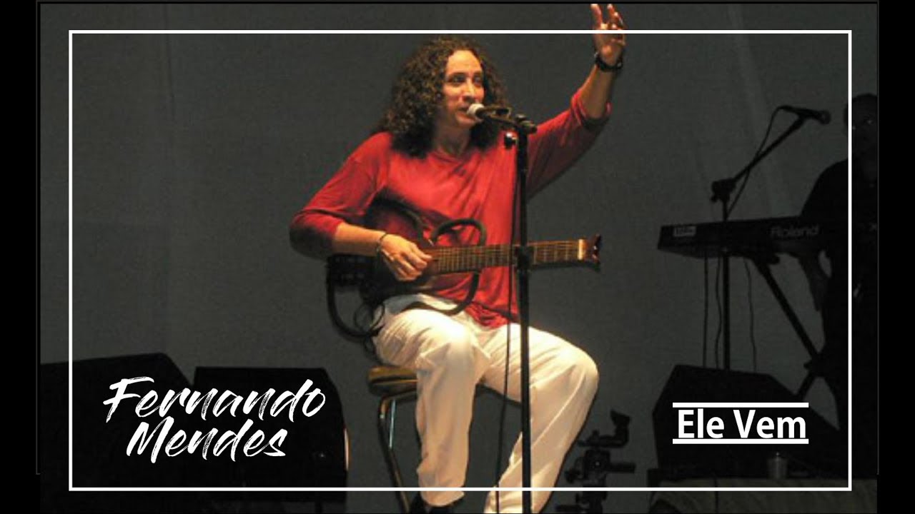Fernando Mendes - Ele Vem
