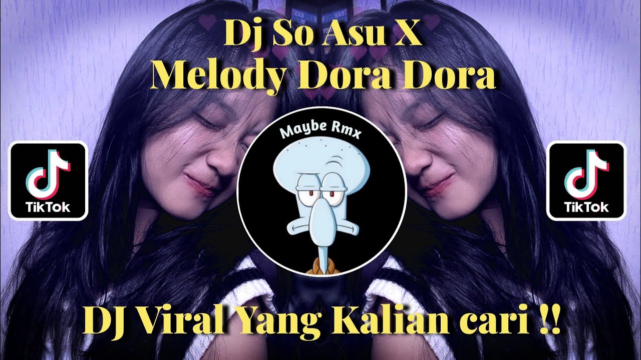 DJ SO ASU X MELODY DORA DORA SLOW VIRAL TIKTOK TERBARU !!