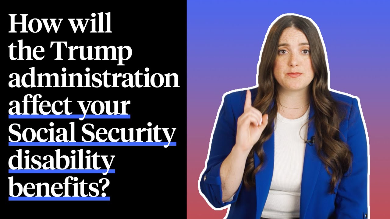How Will the Trump Administration Affect Your Social Security Disability Benefits?