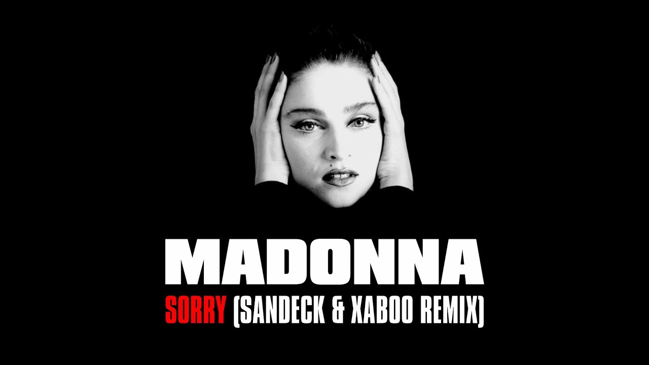 Madonna - Sorry (Sandeck & Xaboo Remix) *FREE 2k22*