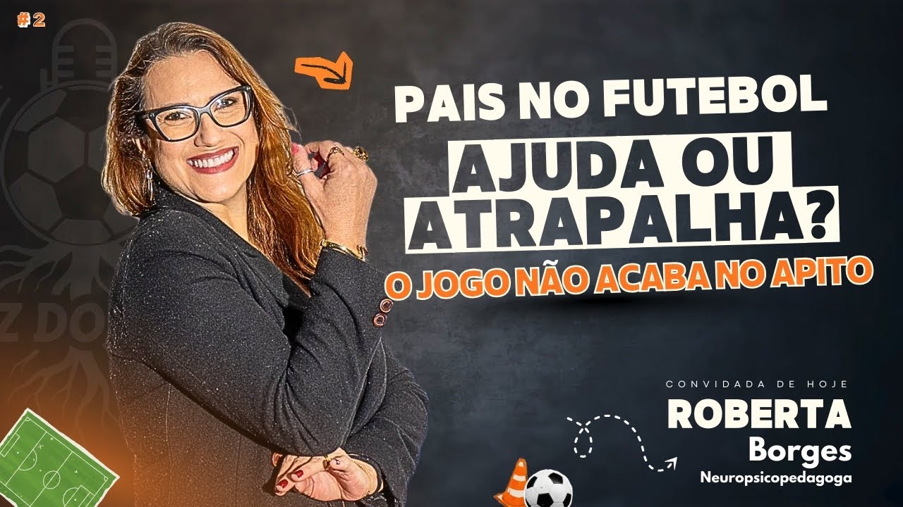 PAIS QUE ATRAPALHAM OU AJUDAM NO FUTEBOL? NEUROPSICOPEDAGOGA REVELA O QUE NINGUÉM FALA