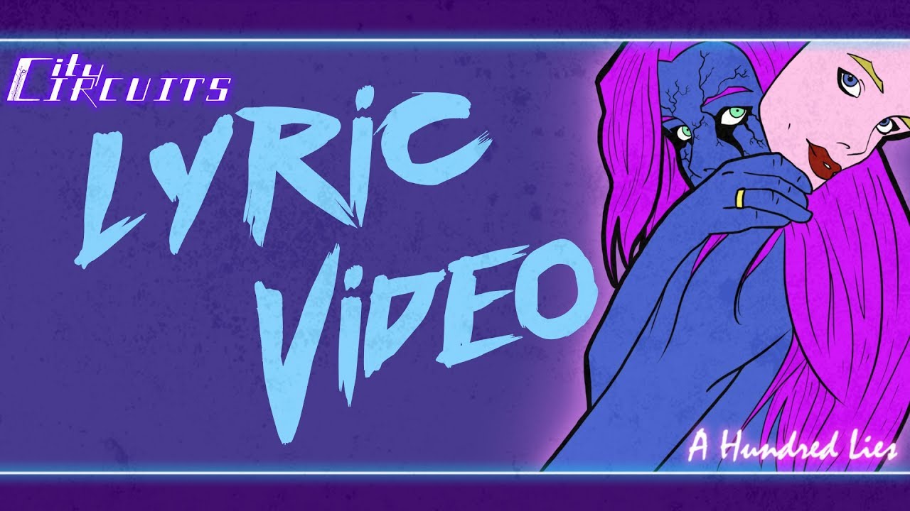 City Circuits - A Hundred Lies (Lyric Video)
