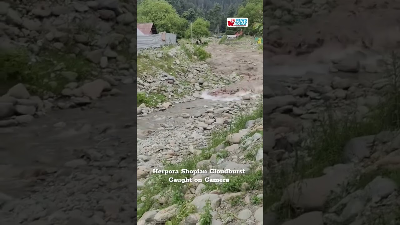 Herpora Shopian Cloudburst, Caught on Camera | JK News Today
