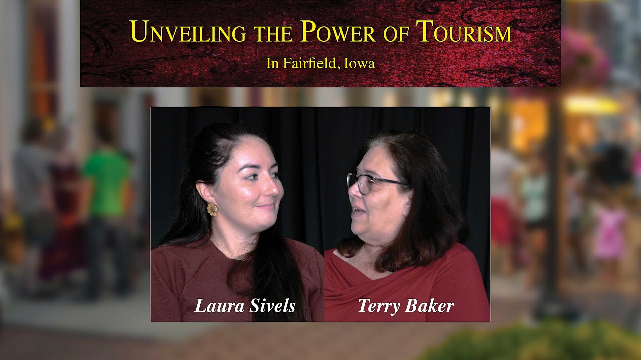 Unveiling the Power of Tourism in Fairfield, Iowa | Terry Baker and Laura Sivels