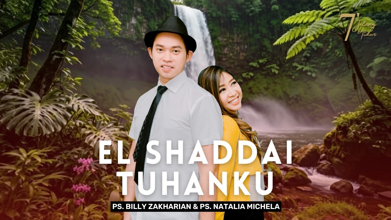 EL SHADDAI TUHANKU | 7 MENIT JELANG TIDUR