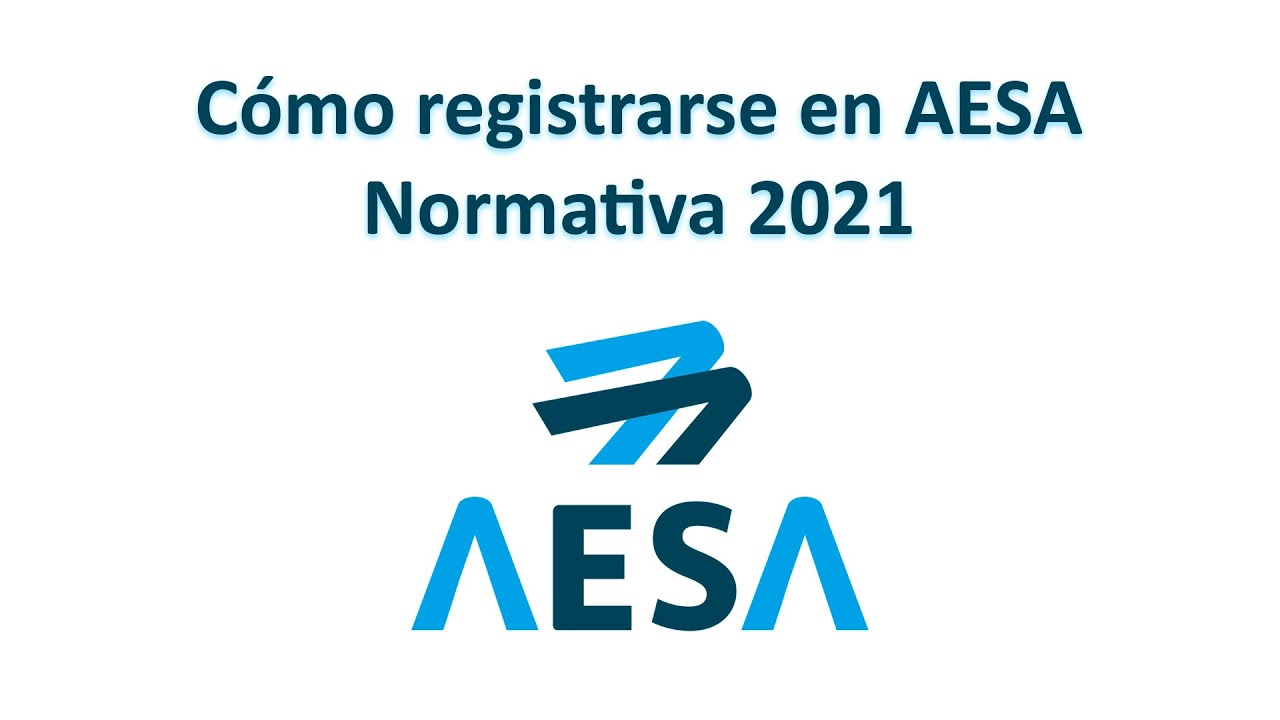 COMO REGISTRARSE EN AESA. NORMATIVA 2021