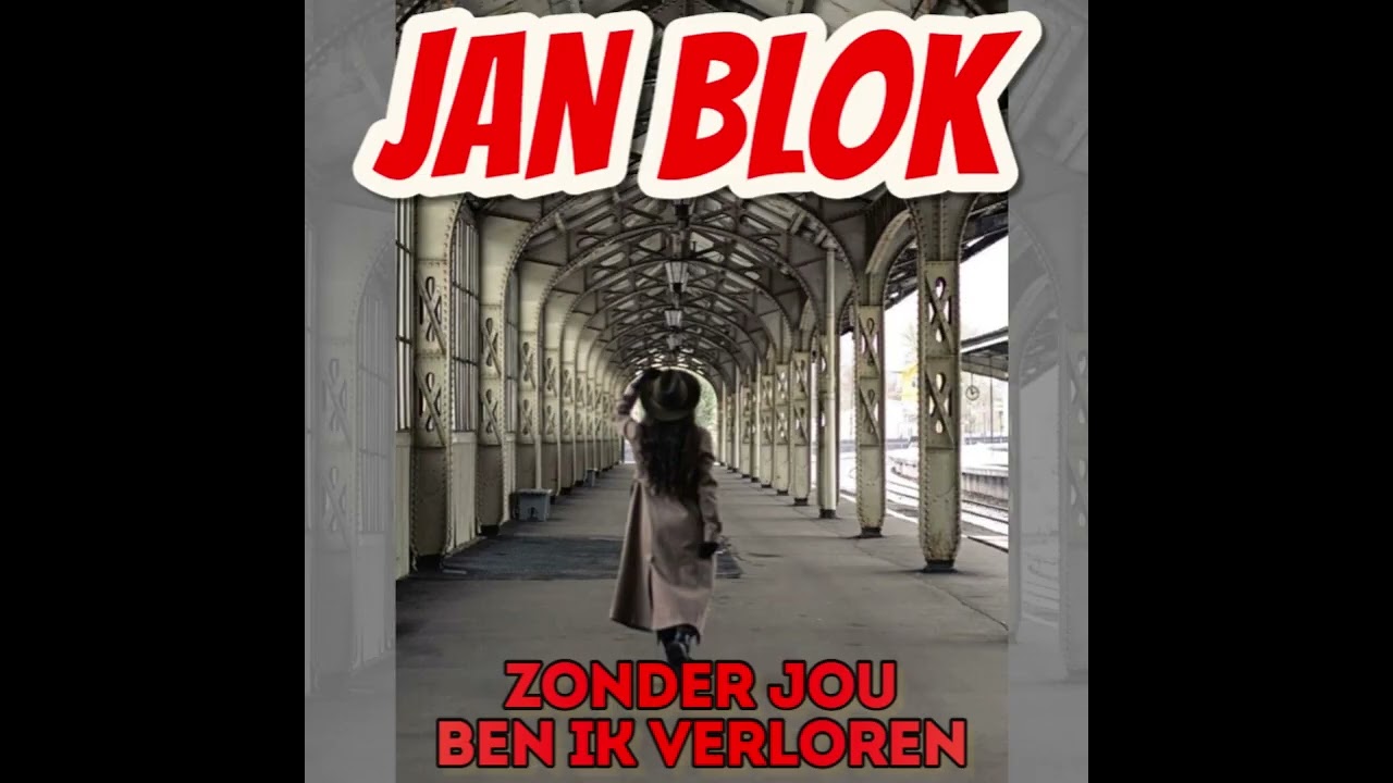 Jan Blok   Zonder Jou , Ben ik Verloren