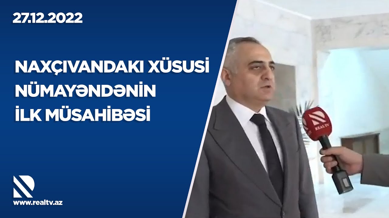 Naxçıvandakı səlahiyyətli nümayəndənin ilk müsahibəsi-EKSKLÜZİV,  FUAD NƏCƏFLİ planlarını açıqladı
