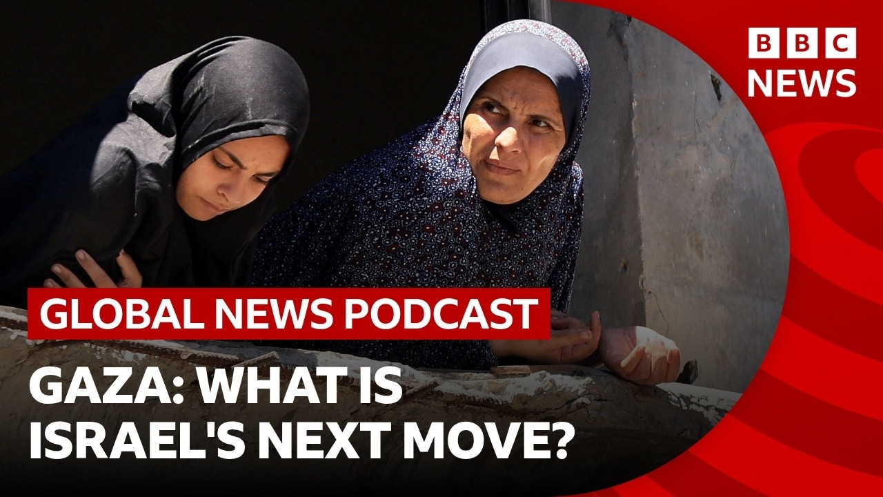 What could Israel do next in Gaza? | Global News Podcast