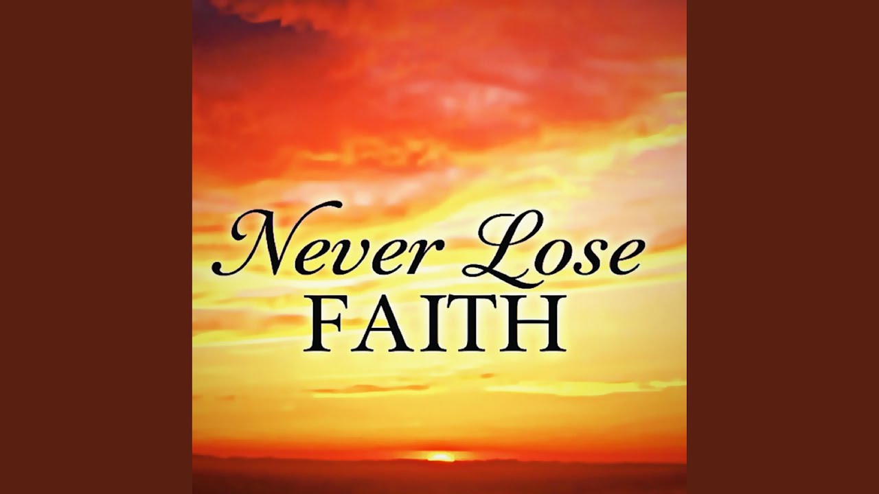 Never Lose Faith