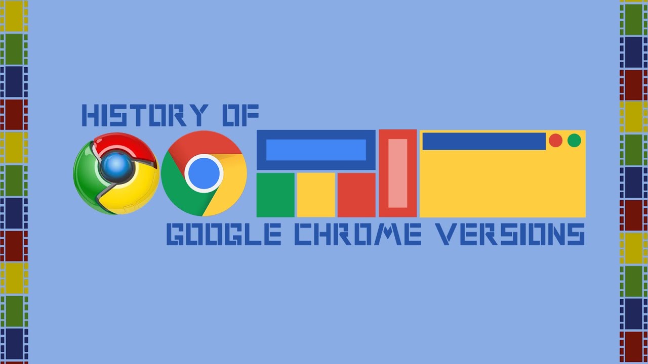 HISTORY OF GOOGLE CHROME VERSIONS (2008-2021)