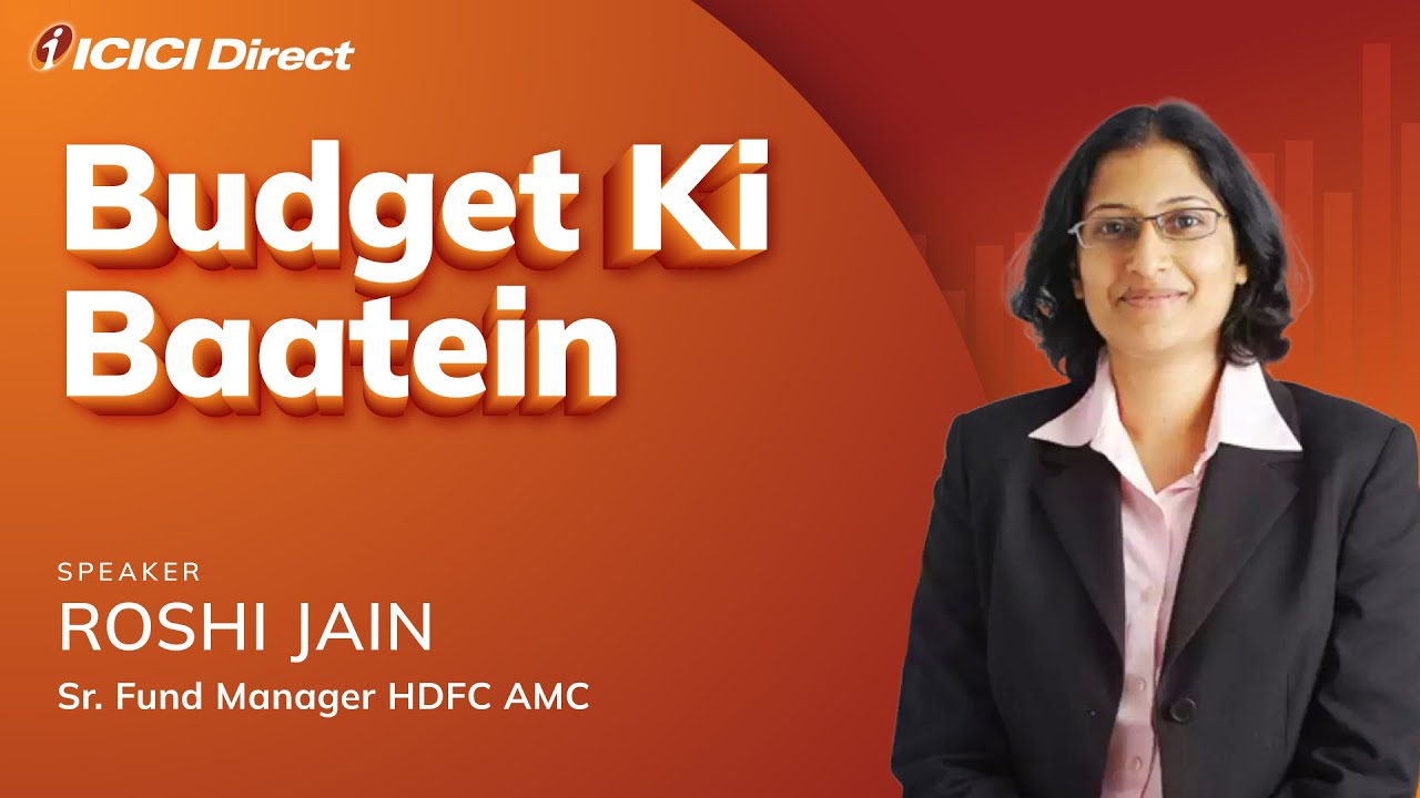 Budget ki baatein with Roshi Jain - Sr Fund Manager, HDFC AMC. #icicidirect