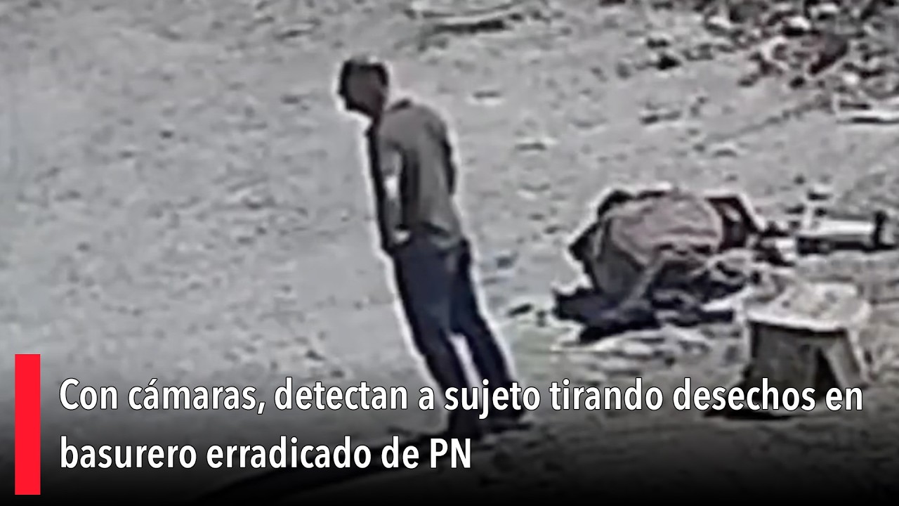Con cámaras, detectan a sujeto tirando desechos en basurero erradicado de PN