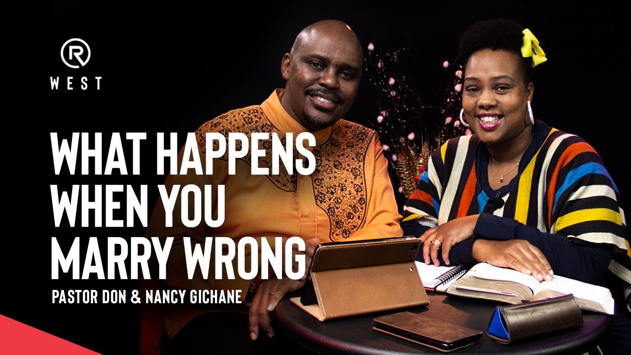 What Happens When You Marry Wrong?  | Pastor Don and Pastor Nancy Gichane