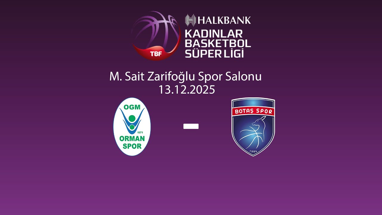 OGM Ormanspor – Botaş Halkbank Kadınlar Basketbol Süper Ligi 10.Hafta