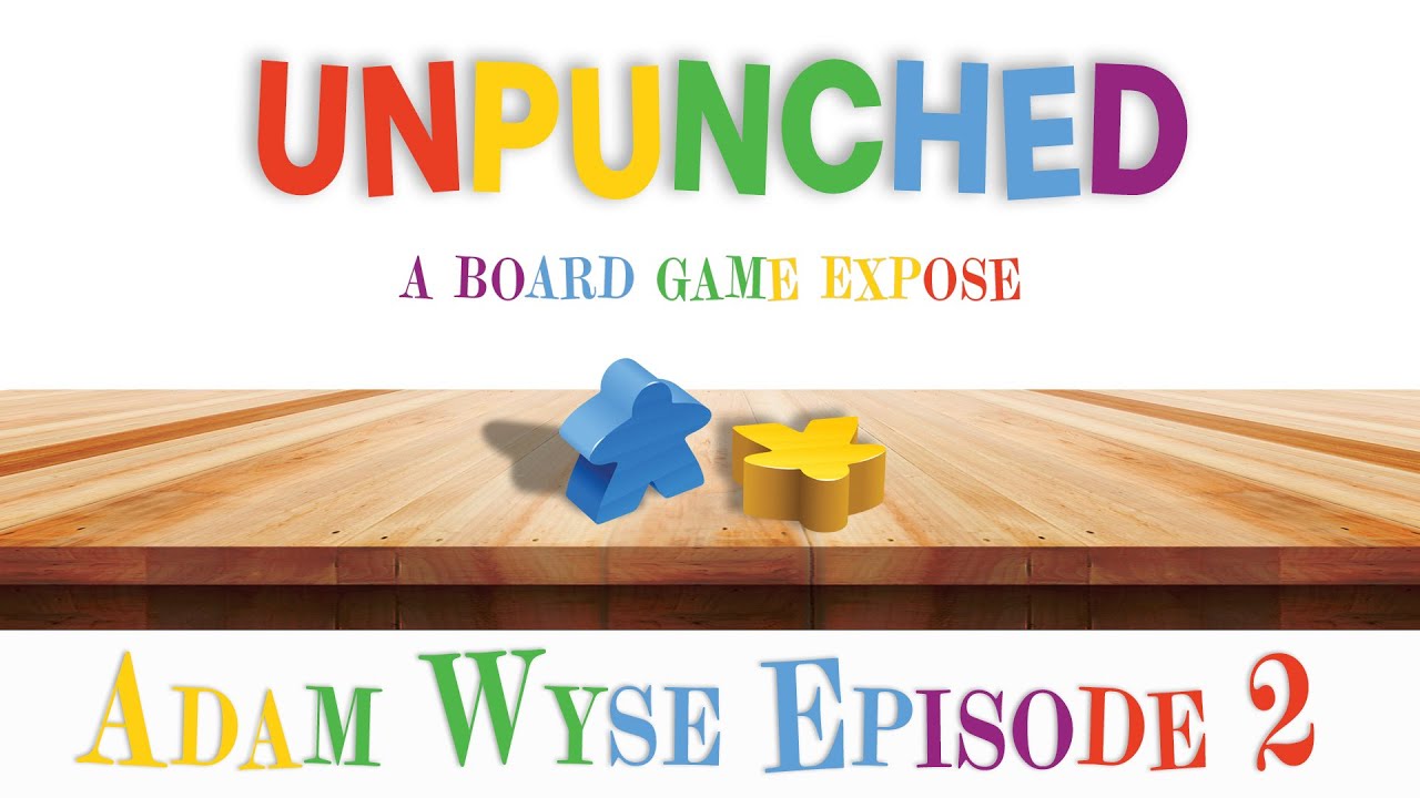 Unpunched: Boardgame Expose: Ep 02 Adam Wyse
