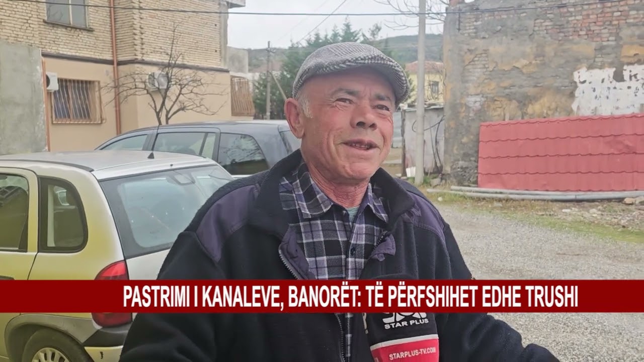 PASTRIMI I KANALEVE, BANORËT: TË PËRFSHIHET EDHE TRUSHI