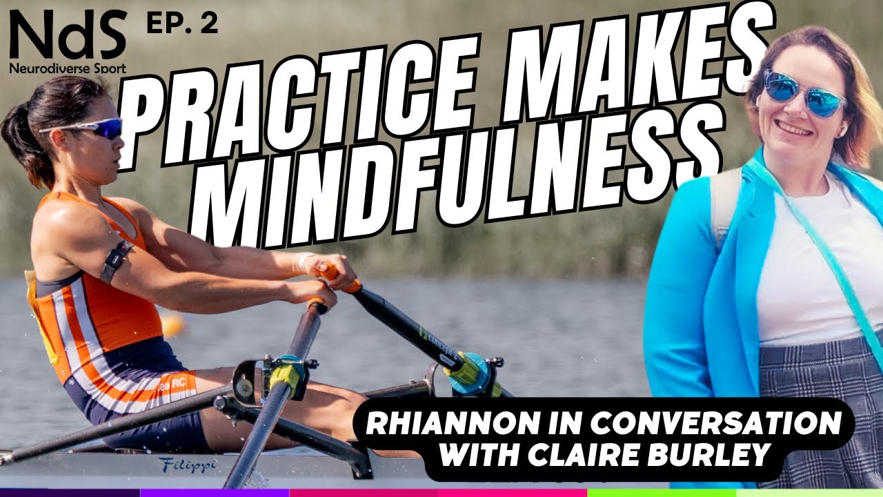 ADHD, Mindfulness & Navigating Neurodiversity in Sport - Rhiannon in Conversation with Claire Burley