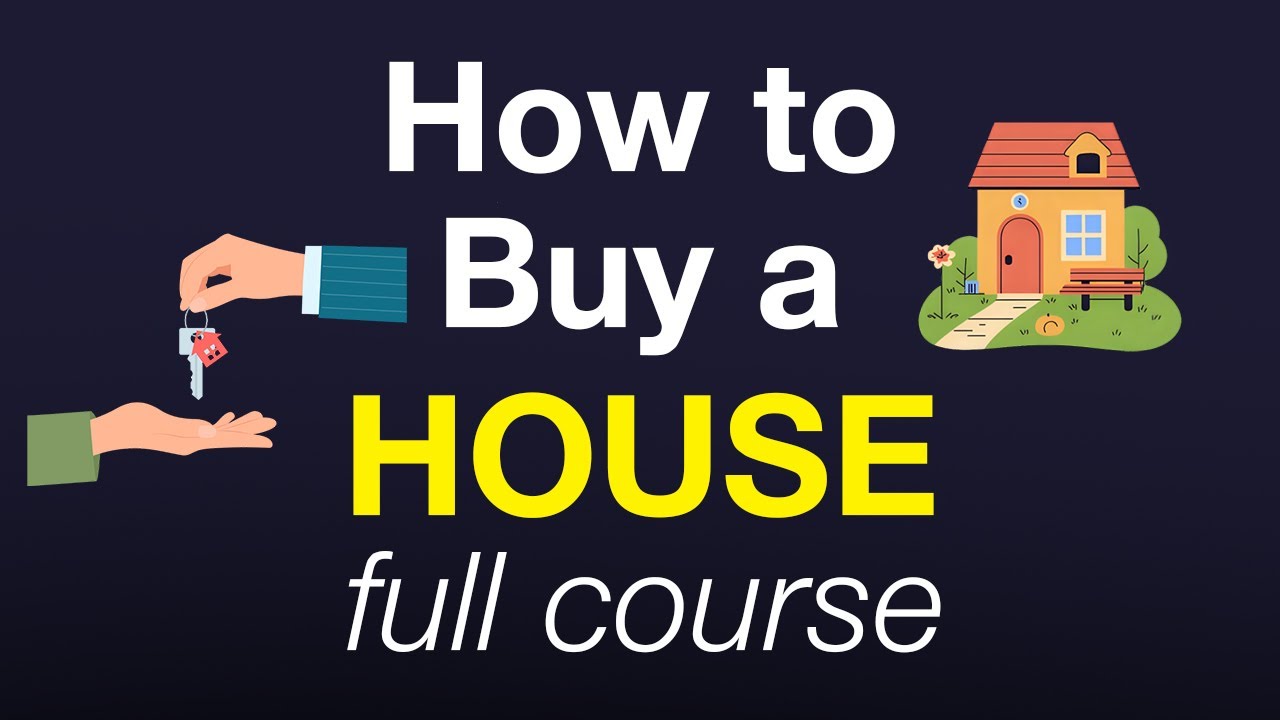 How to Buy a House – Full Course