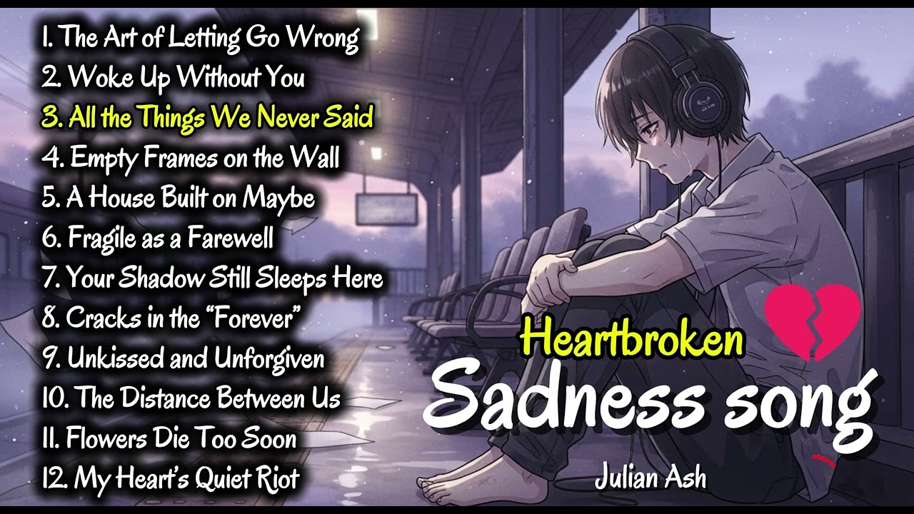 Julian Ash 🎧 —  The Distance Between Us | ♫ Sad songs playlist for broken hearts
