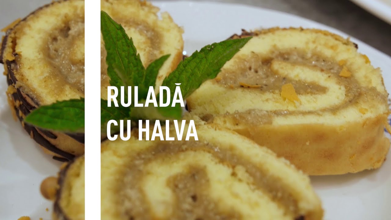RULADA CU HALVA - DESERTURI TRADIȚIONALE DIN MOLDOVA